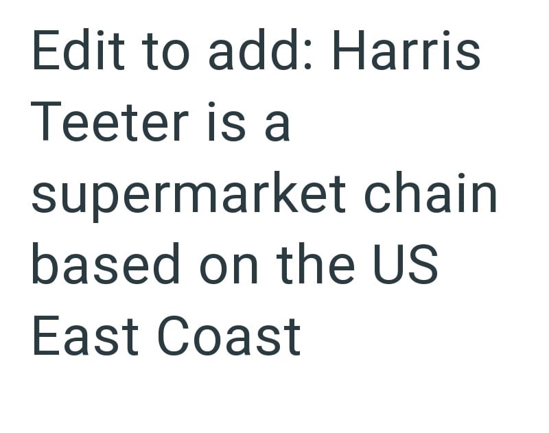 Edit to add: Harris Teeter is a supermarket chain based on the US East Coast