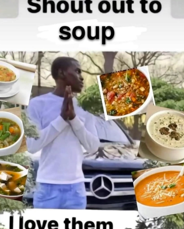 Shout out to soup I love them