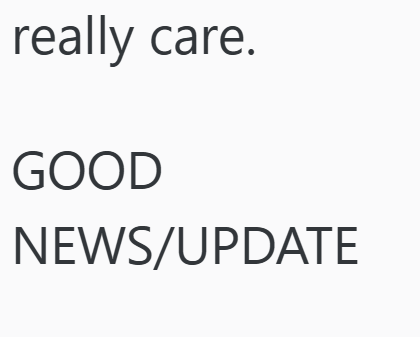 really care. GOOD NEWS/UPDATE