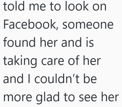 told me to look on Facebook, someone found her and is taking care of her and I couldn't be more glad to see her