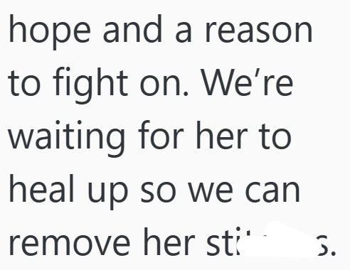 hope and a reason to fight on. We're waiting for her to heal up so we can remove her sti 5.
