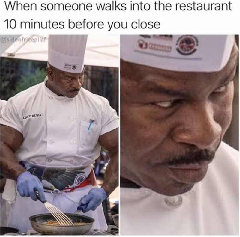 When someone walks into the restaurant 10 minutes before you close @sideofricepilaf CHEP RUSH