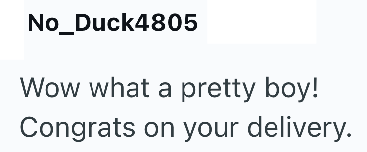No_Duck4805 Wow what a pretty boy! Congrats on your delivery.
