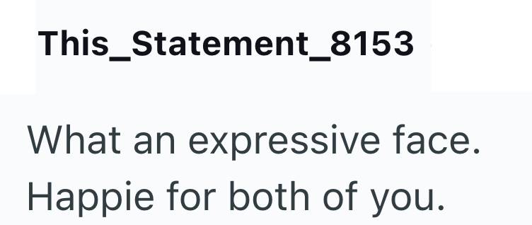 This_Statement_8153 What an expressive face. Happie for both of you.