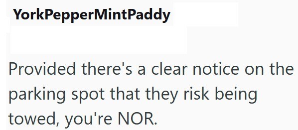 YorkPepperMintPaddy Provided there's a clear notice on the parking spot that they risk being towed, you're NOR.
