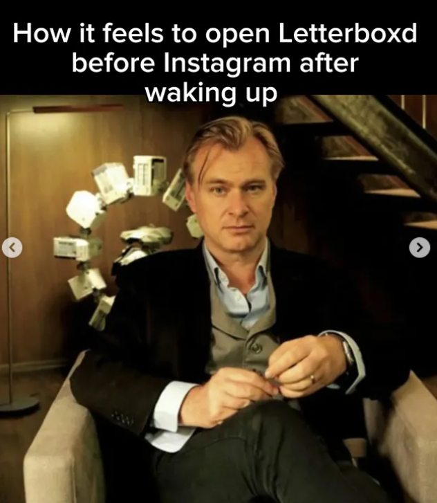 How it feels to open Letterboxd before Instagram after waking up