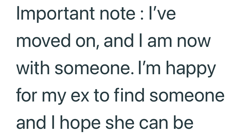 Important note: I've moved on, and I am now with someone. I'm happy for my ex to find someone and I hope she can be