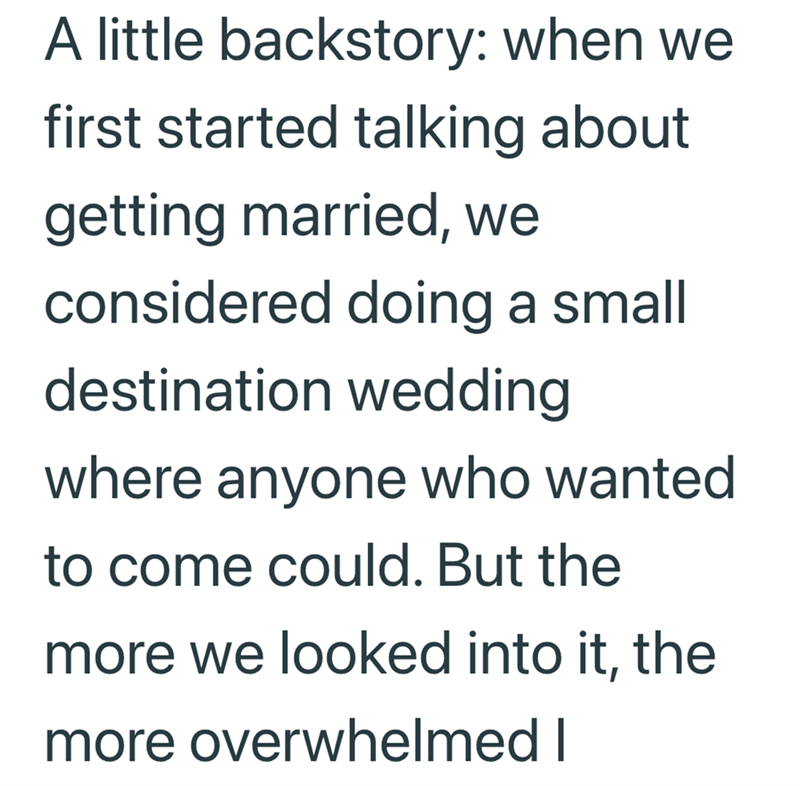 A little backstory: when we first started talking about getting married, we considered doing a small destination wedding where anyone who wanted to come could. But the more we looked into it, the more overwhelmed I