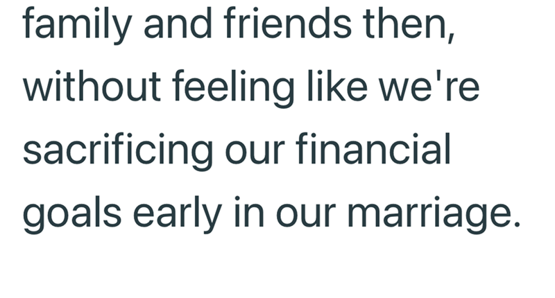 family and friends then, without feeling like we're sacrificing our financial goals early in our marriage.