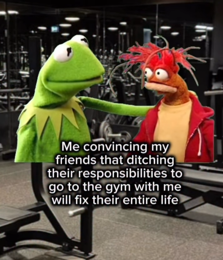 Me convincing my friends that ditching their responsibilities to go to the gym with me will fix their entire life
