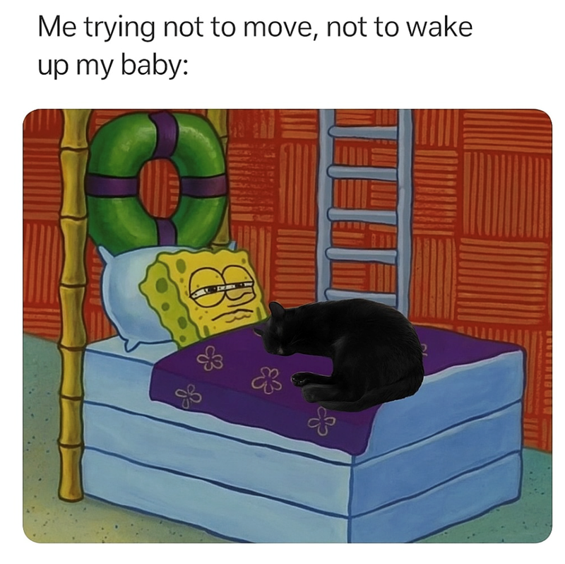 Me trying not to move, not to wake up my baby: & &