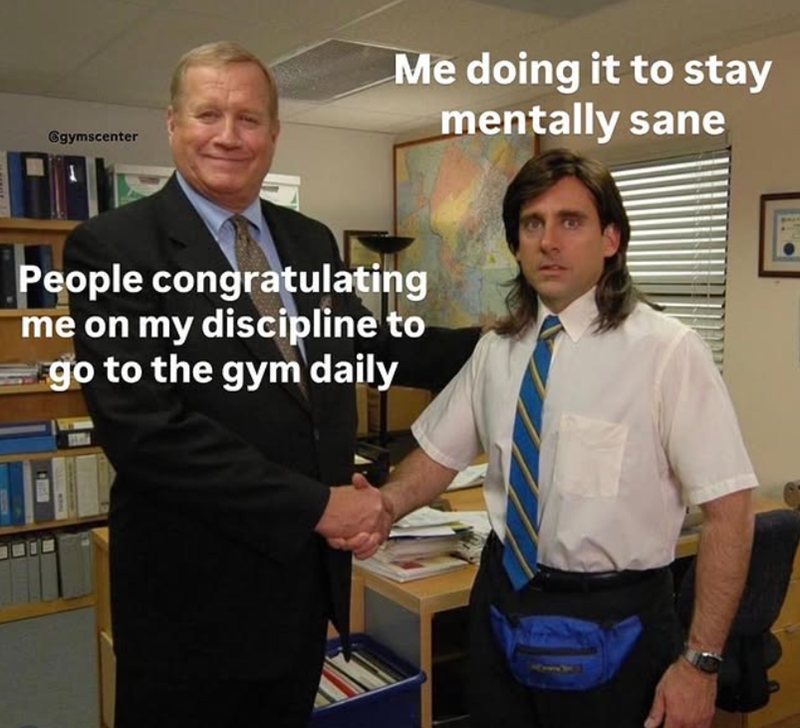 ⑥gymscenter Me doing it to stay mentally sane People congratulating me on my discipline to go to the gym daily