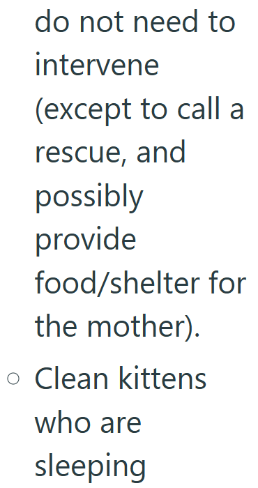 do not need to intervene (except to call a rescue, and possibly provide food/shelter for the mother). o Clean kittens who are sleeping
