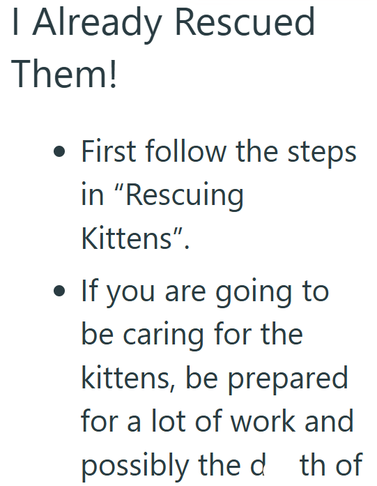 I Already Rescued Them! • First follow the steps in "Rescuing Kittens". • If you are going to be caring for the kittens, be prepared for a lot of work and possibly the d th of