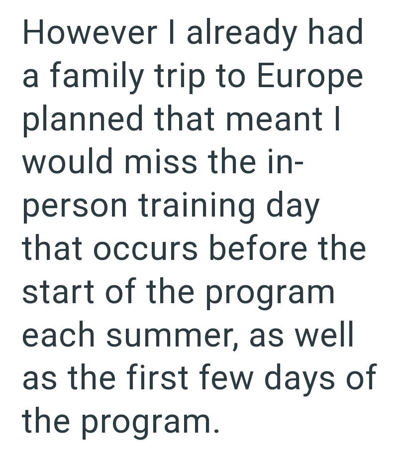 However I already had a family trip to Europe planned that meant I would miss the in- person training day that occurs before the start of the program each summer, as well as the first few days of the program.