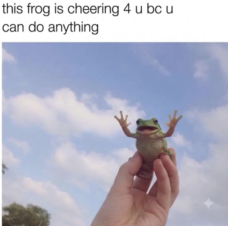 this frog is cheering 4 u bc u can do anything