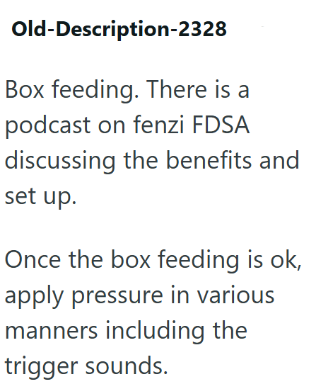 Old-Description-2328 Box feeding. There is a podcast on fenzi FDSA discussing the benefits and set up. Once the box feeding is ok, apply pressure in various manners including the trigger sounds.