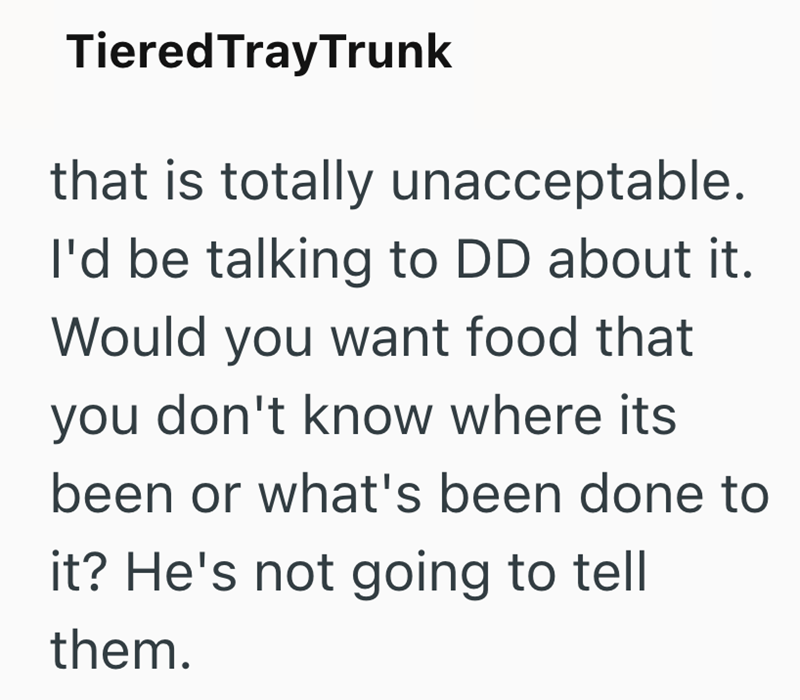 Tiered Tray Trunk that is totally unacceptable. I'd be talking to DD about it. Would you want food that you don't know where its been or what's been done to it? He's not going to tell them.