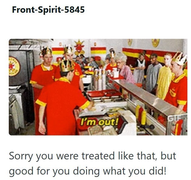 Front-Spirit-5845 I'm out! GIF Sorry you were treated like that, but good for you doing what you did!