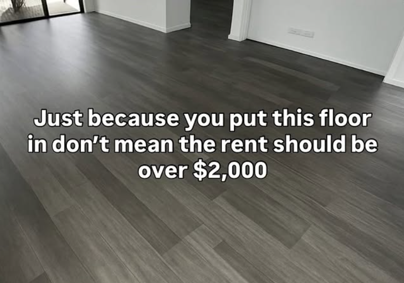 Just because you put this floor in don't mean the rent should be over $2,000