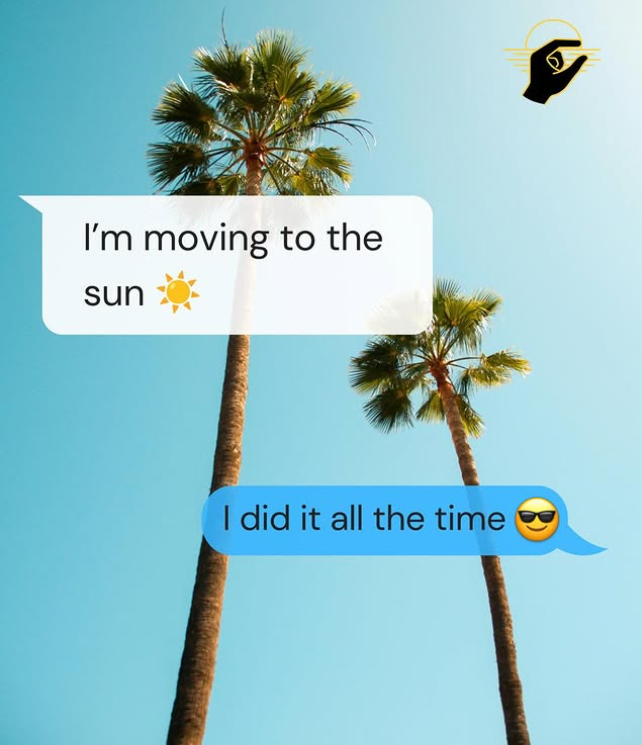I'm moving to the sun I did it all the time