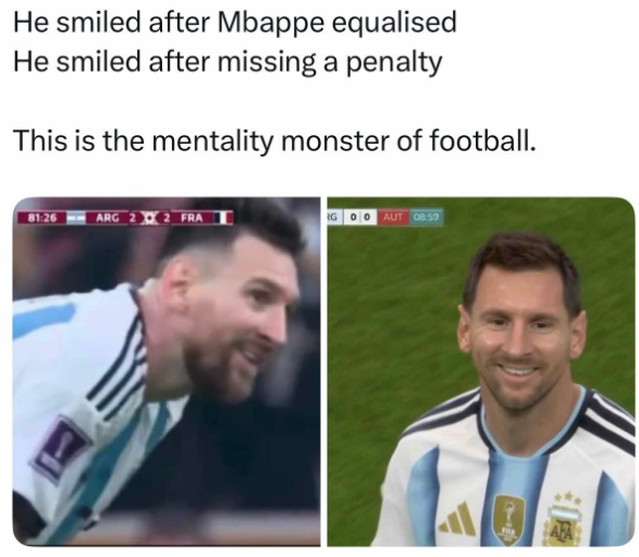 He smiled after Mbappe equalised He smiled after missing a penalty This is the mentality monster of football. 81:26 ARG 22 FRA RG 00 AUT 08:59
