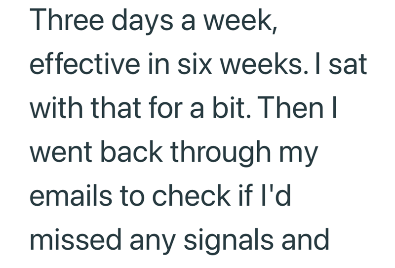 Three days a week, effective in six weeks. I sat with that for a bit. Then I went back through my emails to check if I'd missed any signals and