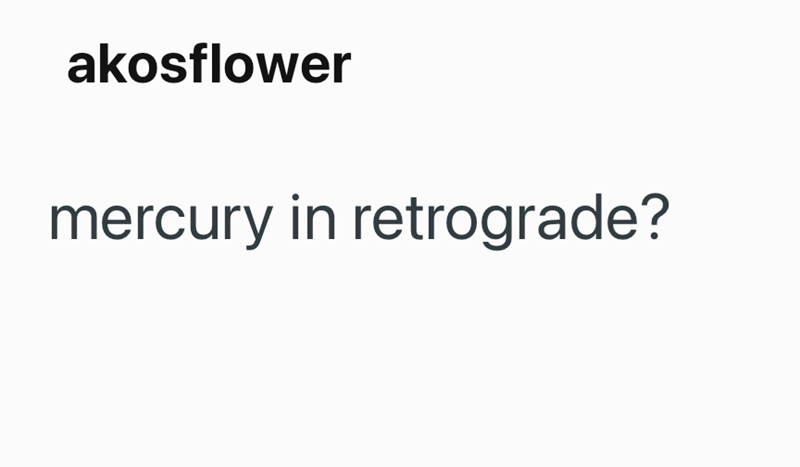 akosflower mercury in retrograde?