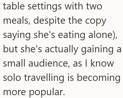 table settings with two meals, despite the copy saying she's eating alone), but she's actually gaining a small audience, as I know solo travelling is becoming more popular.
