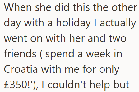 When she did this the other day with a holiday I actually went on with her and two friends ('spend a week in Croatia with me for only £350!'), I couldn't help but