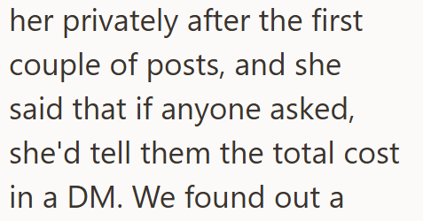 her privately after the first couple of posts, and she said that if anyone asked, she'd tell them the total cost in a DM. We found out a