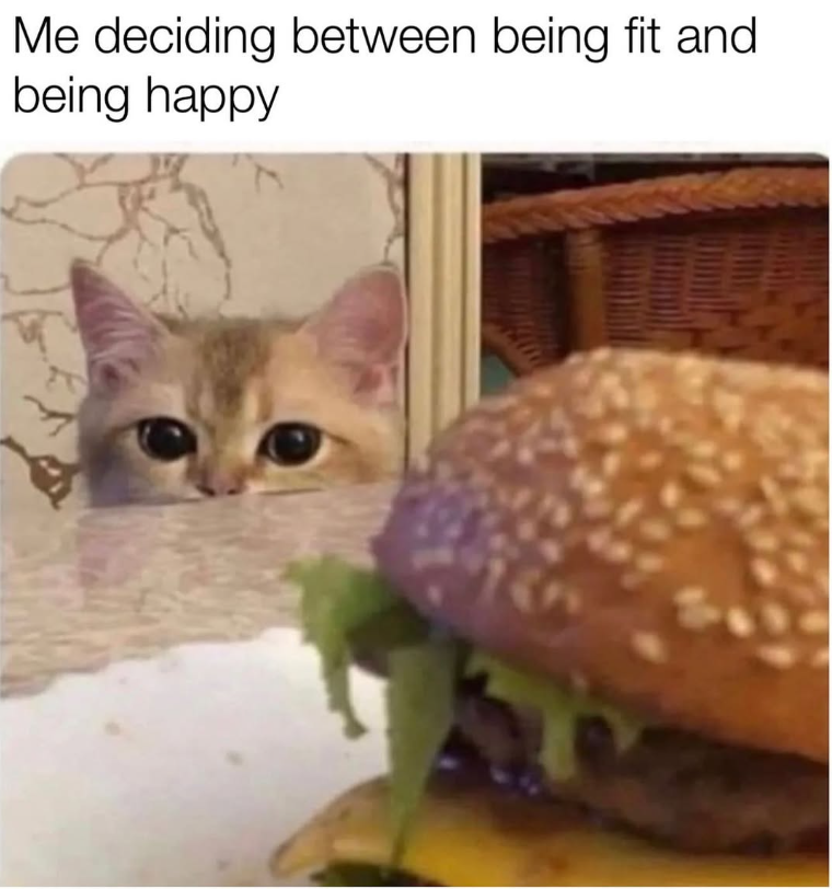 Me deciding between being fit and being happy