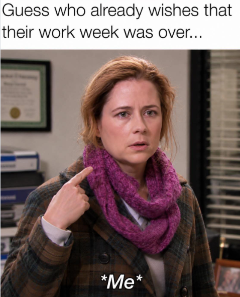 Guess who already wishes that their work week was over... *Me*
