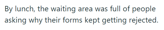 By lunch, the waiting area was full of people asking why their forms kept getting rejected.