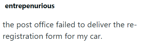 entrepenurious the post office failed to deliver the re- registration form for my car.