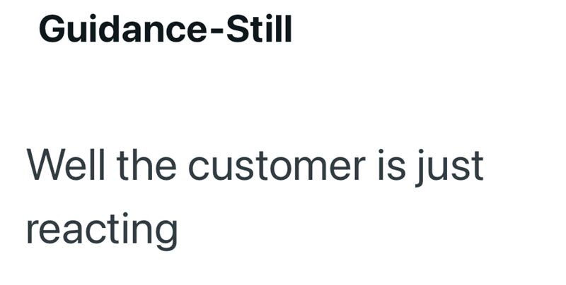 Guidance-Still Well the customer is just reacting