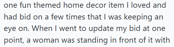 one fun themed home decor item I loved and had bid on a few times that I was keeping an eye on. When I went to update my bid at one point, a woman was standing in front of it with
