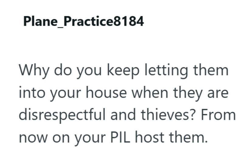 Plane Practice8184 Why do you keep letting them into your house when they are disrespectful and thieves? From now on your PIL host them.
