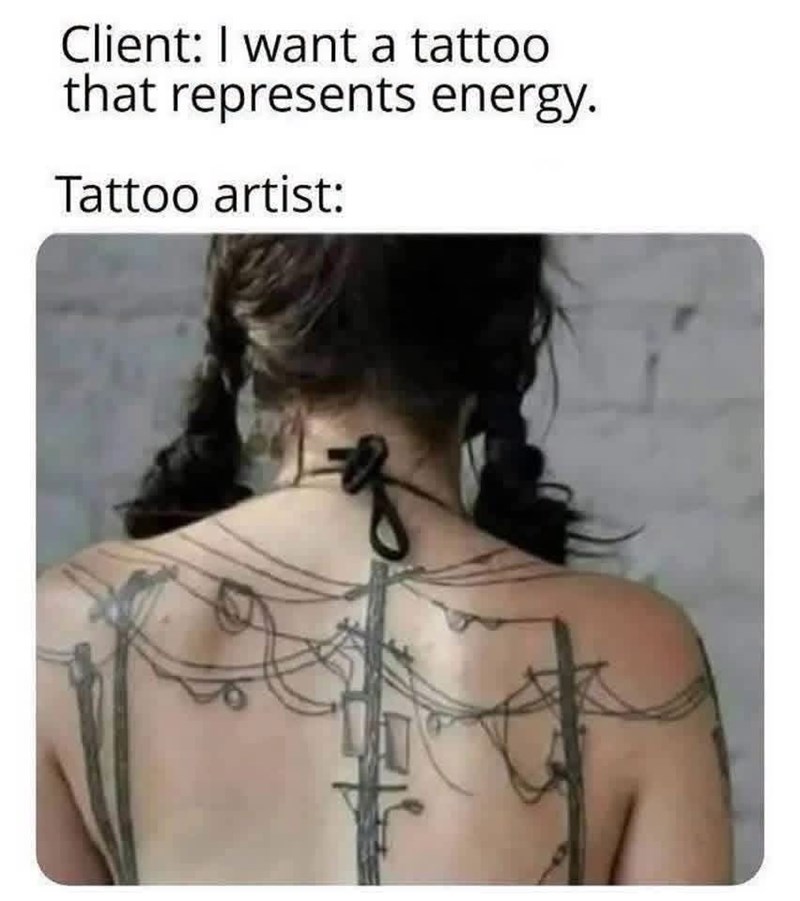 Client: I want a tattoo that represents energy. Tattoo artist: