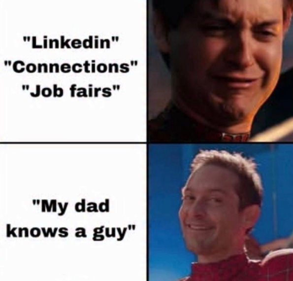 "Linkedin" "Connections" "Job fairs" "My dad knows a guy"