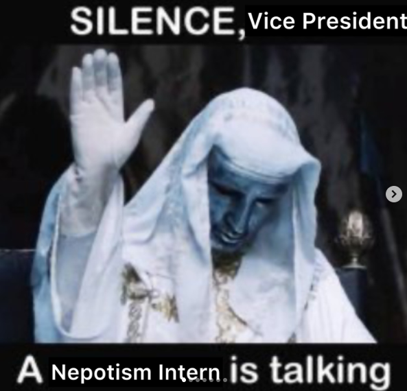 SILENCE, Vice President A Nepotism Intern is talking