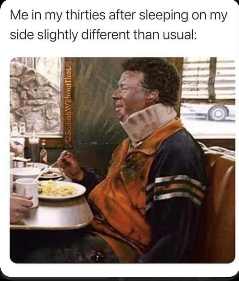 Me in my thirties after sleeping on my side slightly different than usual: @Samon WithoutTheL