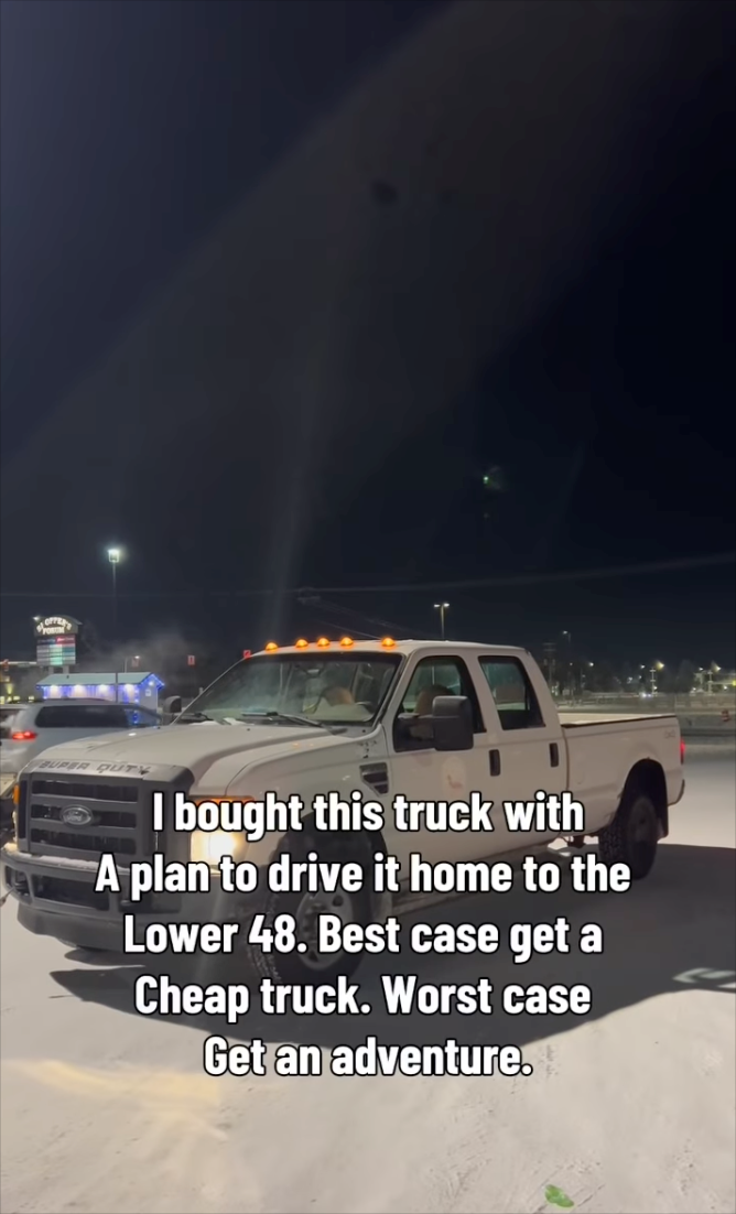 BUPER QUITY I bought this truck with A plan to drive it home to the Lower 48. Best case get a Cheap truck. Worst case Get an adventure.