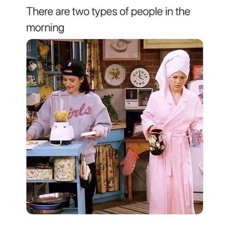 There are two types of people in the morning Girls