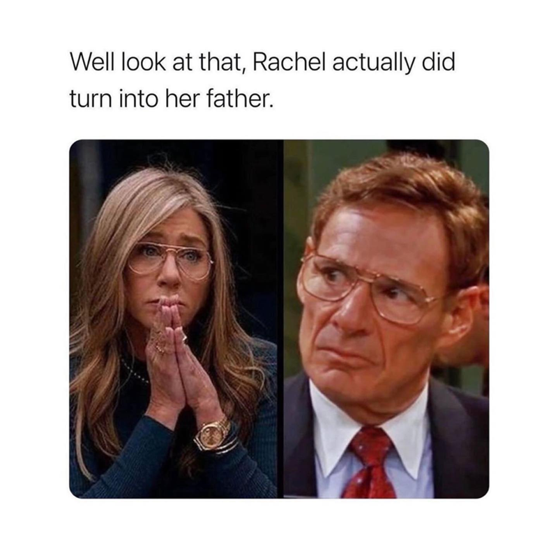 Well look at that, Rachel actually did turn into her father.