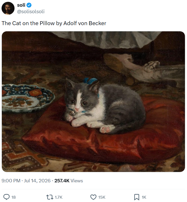 soli @solisolsoli The Cat on the Pillow by Adolf von Becker . 9:00 PM ⚫ Jul 14, 2026 257.4K Views 18 1.7K 15K 1K