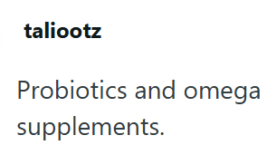 taliootz Probiotics and omega supplements.