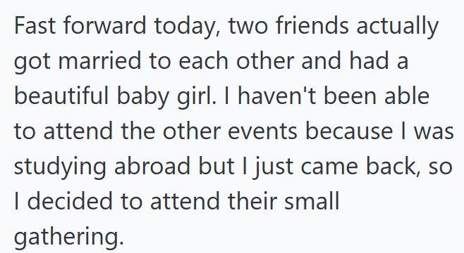 Fast forward today, two friends actually got married to each other and had a beautiful baby girl. I haven't been able to attend the other events because I was studying abroad but I just came back, so I decided to attend their small gathering.