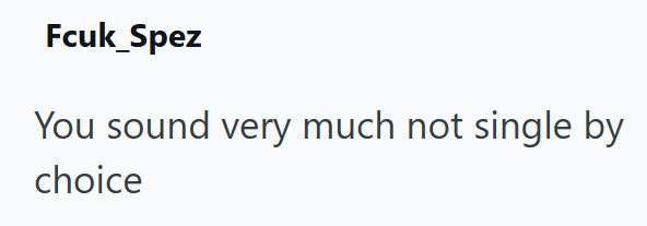 Fcuk_Spez You sound very much not single by choice