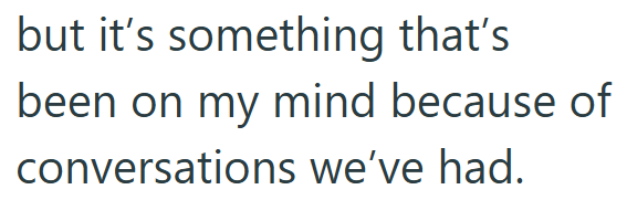 but it's something that's been on my mind because of conversations we've had.